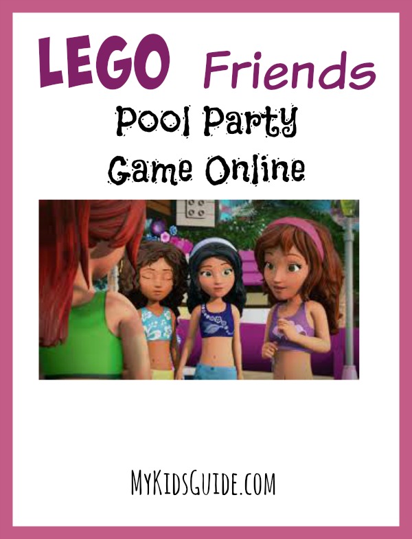 Is Lego Friends Pool Party Online Safe Kids? - My Teen