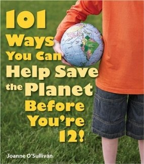 101 Ways You Can Help Save the Planet Before You're 12! by Joanne O'Sullivan: One of the best kids books for school kids