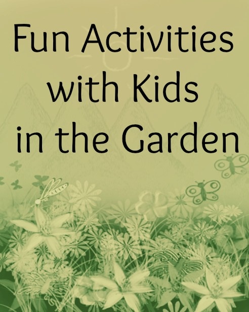 Fun Activities with Kids in the Garden