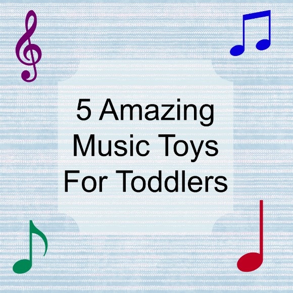 5 Amazing Music Toys for Toddlers